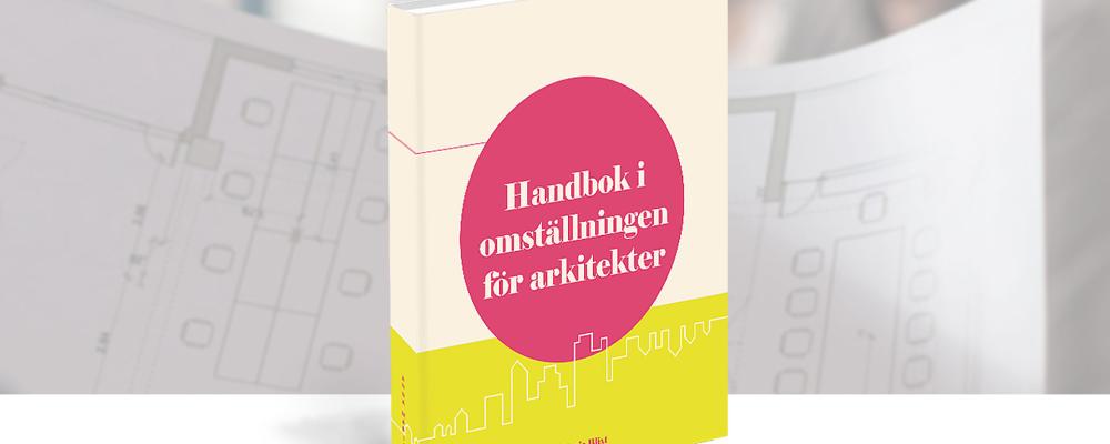 Handbok i omställningen för arkitekter. Pressbild: Svensk Byggtjänst